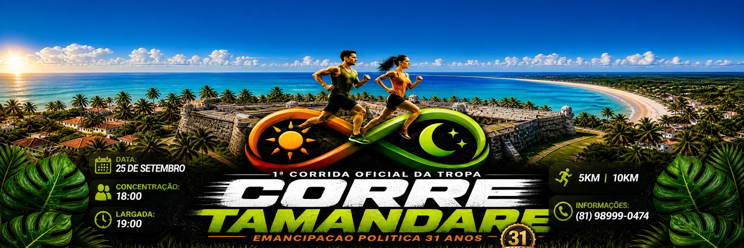1º CORRIDA TROPA CORRE TAMANDARÉ - EMANCIPAÇÃO POLÍTICA 31 ANOS